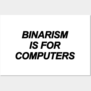 Binarism Is For Computers Posters and Art